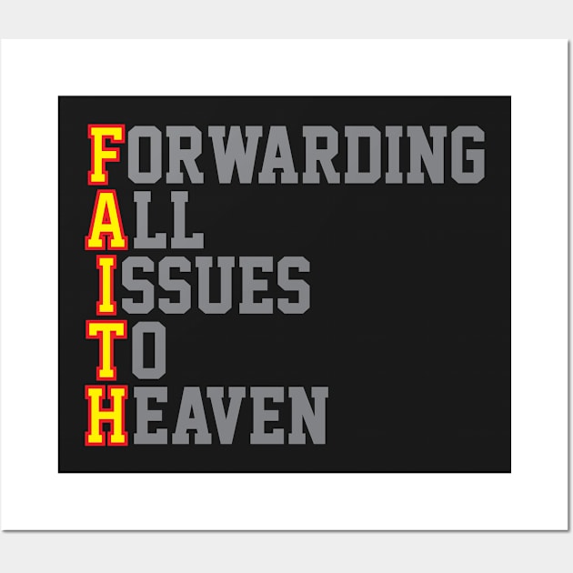 F.A.I.T.H. | Forwarding All Issues To Heaven Wall Art by ChristianLifeApparel